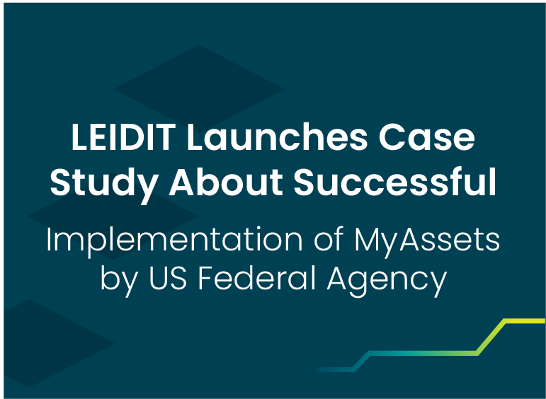 Leidit Launches Case Study About Successful Implementation Of MyAssets By Us Federal Agency